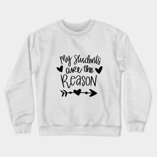 My student are the reason teacher t-shirt Crewneck Sweatshirt